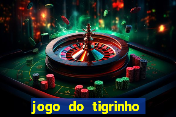 jogo do tigrinho de r$ 1